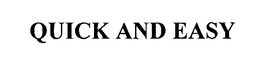 QUICK AND EASY trademark