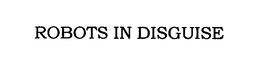 ROBOTS IN DISGUISE trademark