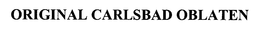 ORIGINAL CARLSBAD OBLATEN trademark