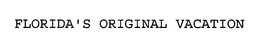 FLORIDA'S ORIGINAL VACATION trademark