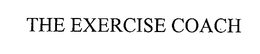 THE EXERCISE COACH trademark