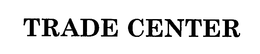 TRADE CENTER trademark