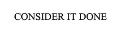 CONSIDER IT DONE trademark