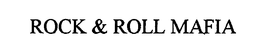 ROCK & ROLL MAFIA trademark