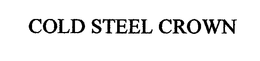 COLD STEEL CROWN trademark