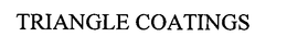 TRIANGLE COATINGS trademark
