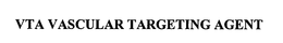VTA VASCULAR TARGETING AGENT trademark