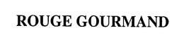 ROUGE GOURMAND trademark
