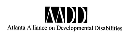 AADD ATLANTA ALLIANCE ON DEVELOPMENTAL DISABILITIES trademark