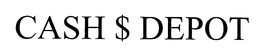 CASH $ DEPOT trademark