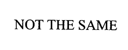 NOT THE SAME trademark