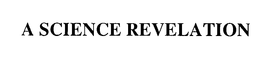 A SCIENCE REVELATION trademark