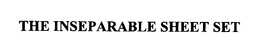 THE INSEPARABLE SHEET SET trademark