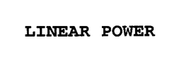 LINEAR POWER trademark