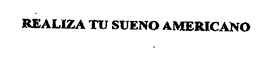REALIZA TU SUENO AMERICANO trademark