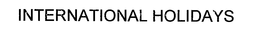 INTERNATIONAL HOLIDAYS trademark