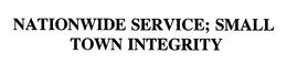 NATIONWIDE SERVICE; SMALL TOWN INTEGRITY trademark