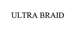 ULTRA BRAID trademark