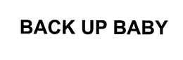 BACK UP BABY trademark