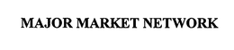 MAJOR MARKET NETWORK trademark