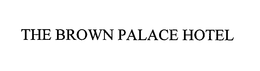 THE BROWN PALACE HOTEL trademark
