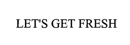 LET'S GET FRESH trademark