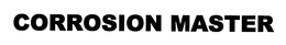 CORROSION MASTER trademark