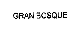 GRAN BOSQUE trademark
