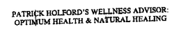 PATRICK HOLFORD'S WELLNESS ADVISOR: OPTIMUM HEALTH & NATURAL HEALING trademark