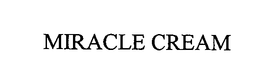 MIRACLE CREAM trademark