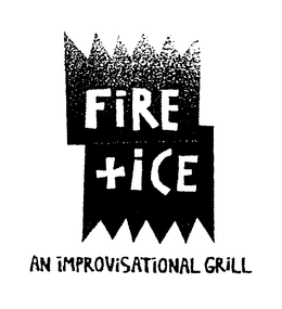 FIRE+ ICE AN IMPROVISATIONAL GRILL trademark