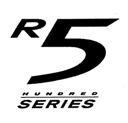 R 5 HUNDRED SERIES trademark