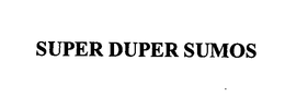 SUPER DUPER SUMOS trademark
