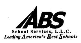 ABS SCHOOL SERVICES, L.L.C. LEADING AMERICA'S BEST SCHOOLS trademark
