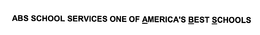 ABS SCHOOL SERVICES ONE OF AMERICA'S BEST SCHOOLS trademark