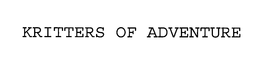 KRITTERS OF ADVENTURE trademark