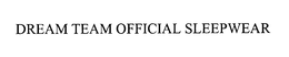 DREAM TEAM OFFICIAL SLEEPWEAR trademark