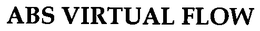 ABS VIRTUAL FLOW trademark