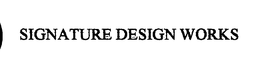 SIGNATURE DESIGN WORKS trademark
