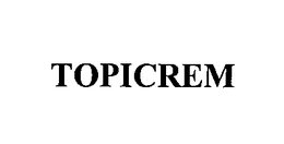 TOPICREM trademark