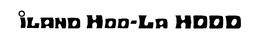 ILAND HOO-LA HOOD trademark