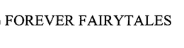 FOREVER FAIRYTALES trademark