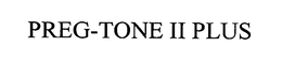 PREG-TONE II PLUS trademark