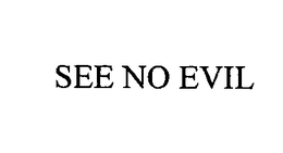 SEE NO EVIL trademark