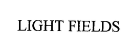 LIGHT FIELDS trademark
