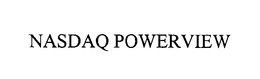 NASDAQ POWERVIEW trademark