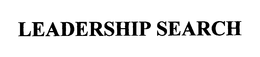 LEADERSHIP SEARCH trademark