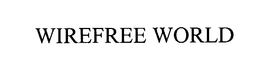 WIREFREE WORLD trademark