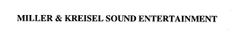 MILLER & KREISEL SOUND ENTERTAINMENT trademark