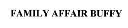 FAMILY AFFAIR BUFFY trademark